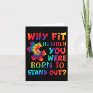 Why Fit In When You Were Born To Stand Out Autism Card