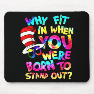 Why Fit In When You Were Born To Stand Out Autism Mouse Mat