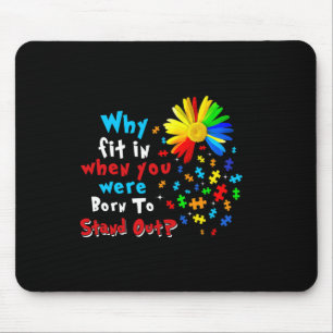 Why Fit In When You Were Born To Stand Out Autism Mouse Mat