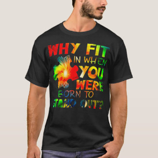 Why Fit In When You Were Born To Stand Out Autism  T-Shirt