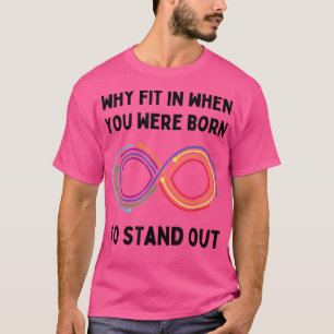 Why Fit In When You Were Born To Stand Out Autism T-Shirt