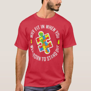 Why Fit In When You Were Born To Stand Out Autism T-Shirt