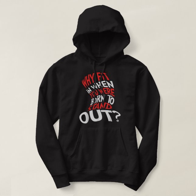 Why Fit In When You Were Born To Stand Out  Hoodie (Design Front)