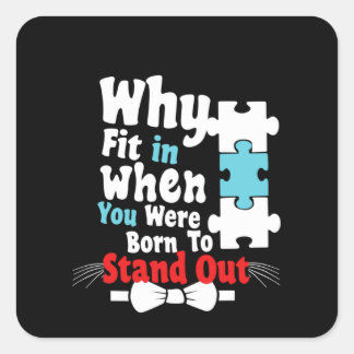 why fit in when you were born to stand out square sticker