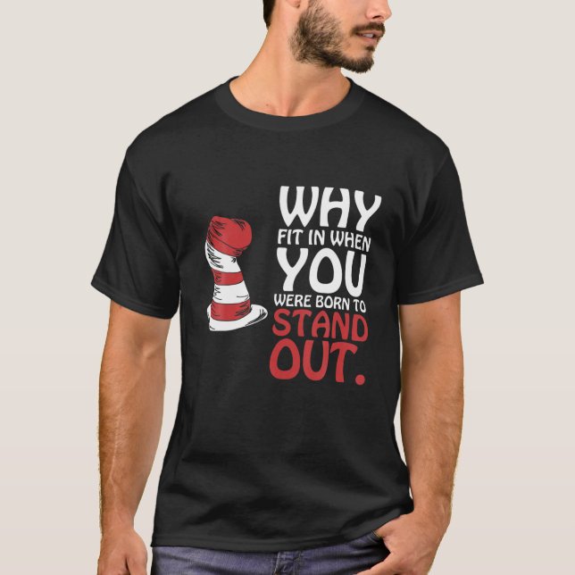 Why Fit In When You Were Born To Stand Out T-Shirt (Front)
