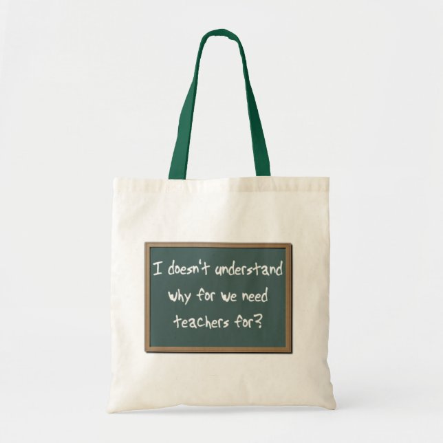 Why For Need Teachers Funny Bag Tote Purse Humour (Front)