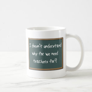 Why For Need Teachers Funny Mug Humour