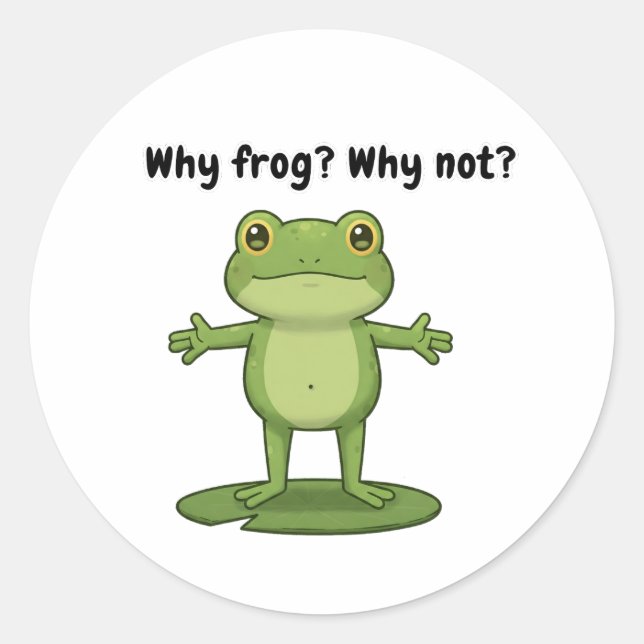 Why Frog? Why Not? Classic Round Sticker (Front)