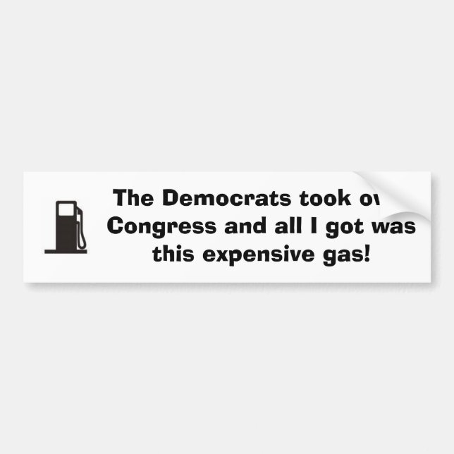 Why gas is so expensive bumper sticker (Front)