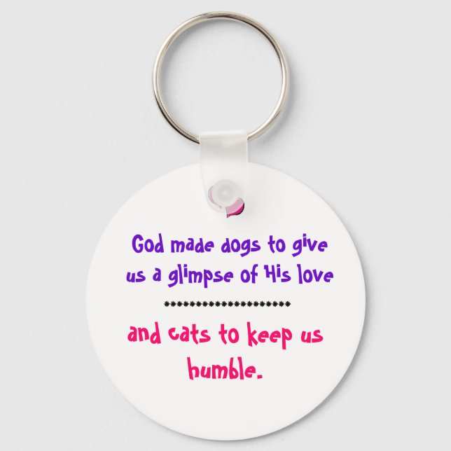 Why God made dogs and cats Key Ring (Front)