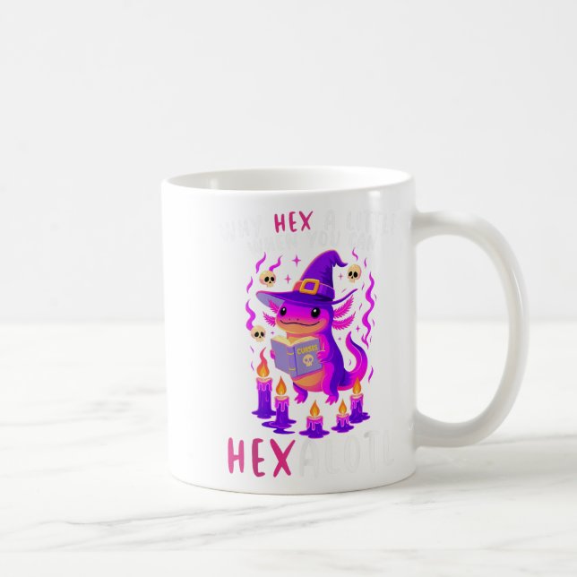 Why Hex A Little When U Can Hexalotl Witch Axolotl Coffee Mug (Right)