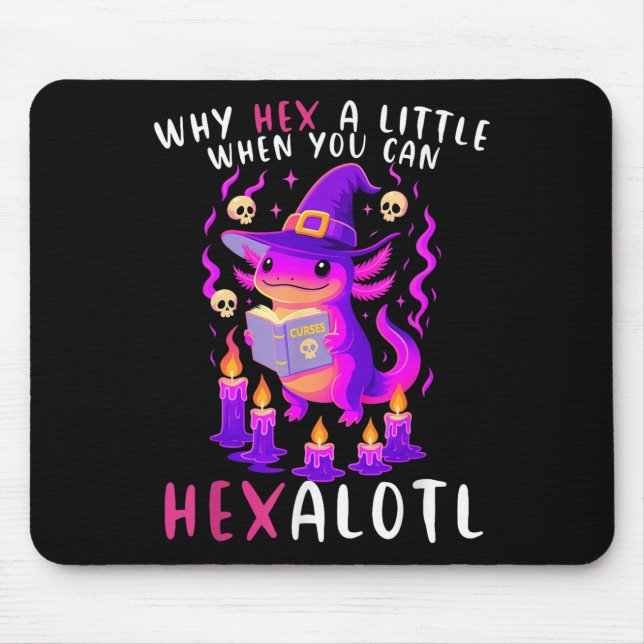 Why Hex A Little When U Can Hexalotl Witch Axolotl Mouse Mat (Front)