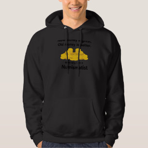 Why I Am A Numismatist  Coin Collecting Old Money  Hoodie