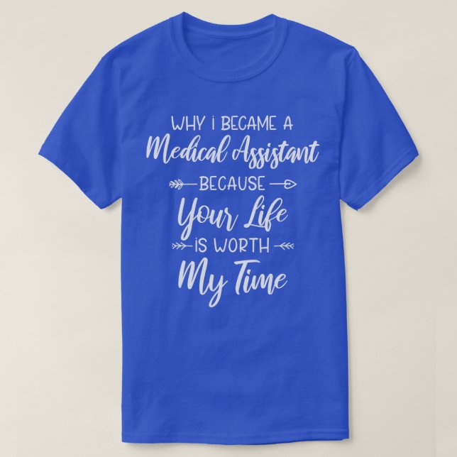 why i became a medical assistant because your life T-Shirt (Design Front)