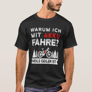 Why I Drive With Battery E Bike Mountain Bike E Mt T-Shirt