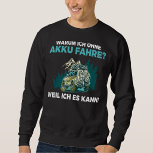 Why I drive without a battery because I can Anti E Sweatshirt