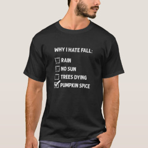 Why I Hate Fall Pumpkin Spice Hater T-Shirt