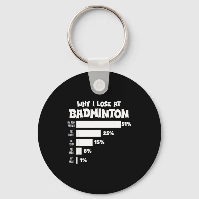 Why I Lose At Badminton Funny Excuses Shuttle Bird Key Ring (Front)