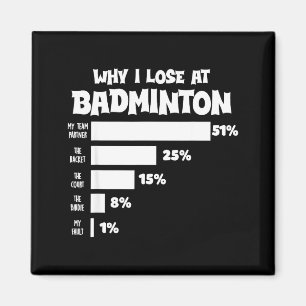 Why I Lose At Badminton Funny Excuses Shuttle Bird Magnet