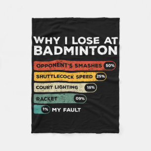 Why I Lose At Badminton Funny Fleece Blanket