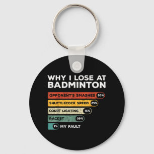 Why I Lose At Badminton Funny  Key Ring