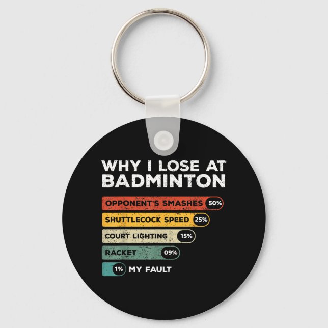 Why I Lose At Badminton Funny  Key Ring (Front)