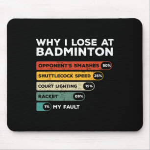 Why I Lose At Badminton Funny  Mouse Mat