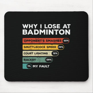 Why I Lose At Badminton Funny Mouse Mat