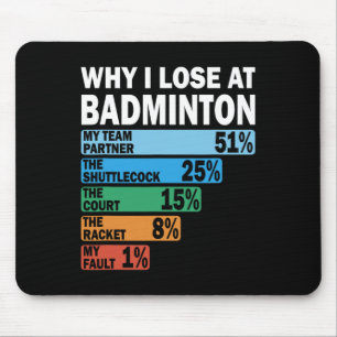 Why I Lose At Badminton Funny My Fault 1 Mouse Mat