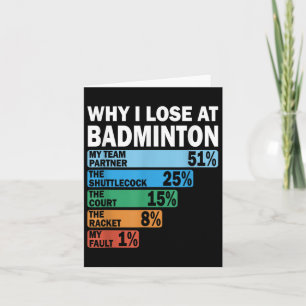 Why I Lose At Badminton Funny My Fault  Card