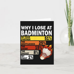 Why I Lose At Badminton Funny My Fault  Card