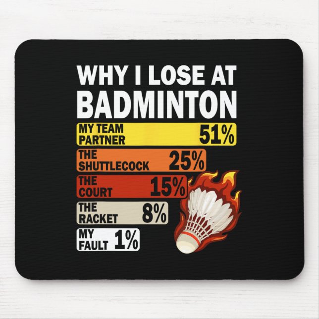 Why I Lose At Badminton Funny My Fault  Mouse Mat (Front)