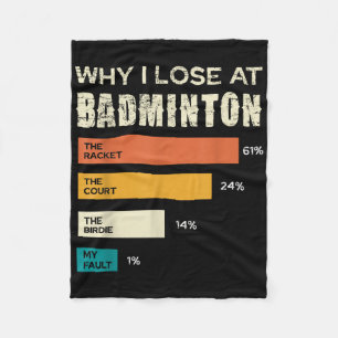Why I Lose At Badminton The Racket Court Fleece Blanket