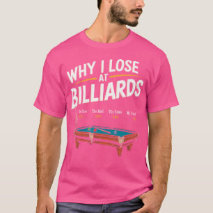 Why I Lose At Billiards Pool Player Billiard Snook T-Shirt