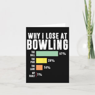 Why I Lose At Bowling  Card
