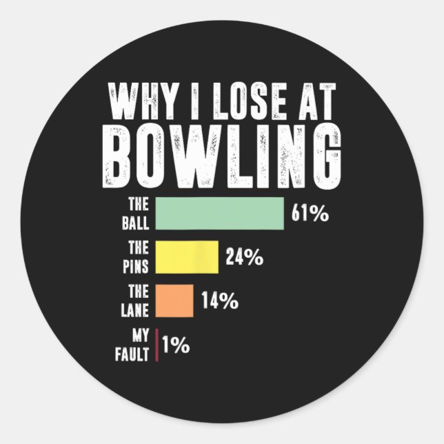Why I Lose At Bowling  Classic Round Sticker (Front)