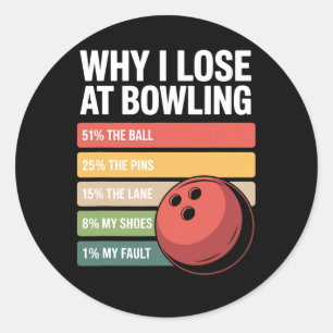 Why I Lose At Bowling Funny Bowler Excuses  Classic Round Sticker