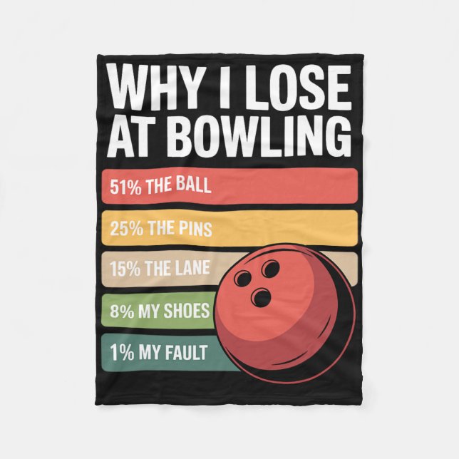 Why I Lose At Bowling Funny Bowler Excuses  Fleece Blanket (Front)