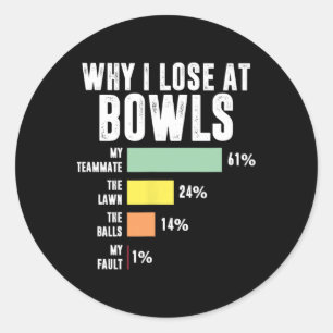 Why I Lose At Bowls Funny Bowling  Classic Round Sticker
