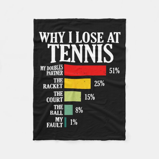 Why I Lose At Tennis Funny Tennis Player Quote  Fleece Blanket (Front)