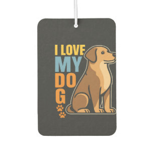 Why I Love My Dog � Heartwarming Design Celebrati Car Air Freshener