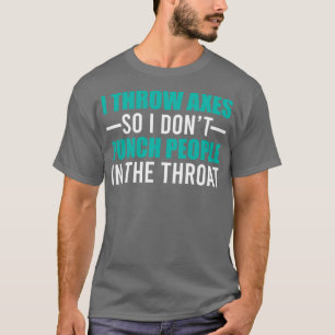 Why I Throw Axes Classic TShirt