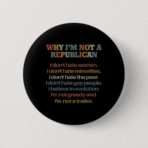 Why I'm Not A Republican I Don't Hate Women Don't  6 Cm Round Badge