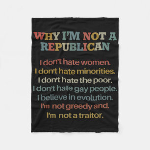 Why I'm Not A Republican I Don't Hate Women Don't Fleece Blanket