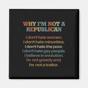 Why I'm Not A Republican I Don't Hate Women Don't Magnet