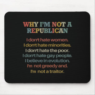 Why I'm Not A Republican I Don't Hate Women Don't Mouse Mat