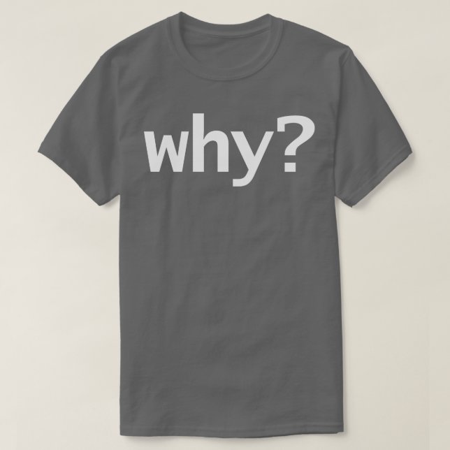 Why in White T-Shirt (Design Front)