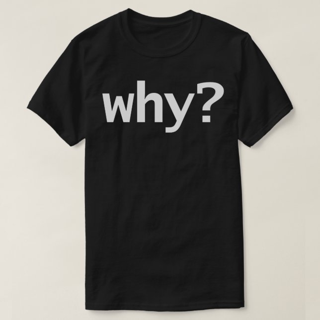 Why in White T-Shirt (Design Front)