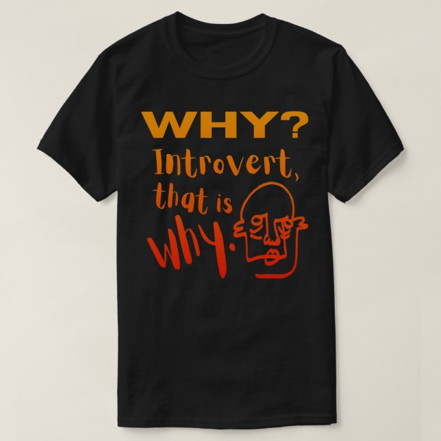 Why Introvert thatx27s why Orange and red gradient T-Shirt (Design Front)