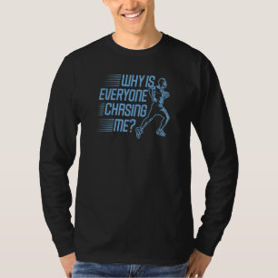 Why Is Everyone Chasing Me Cross Country Joke T-Shirt